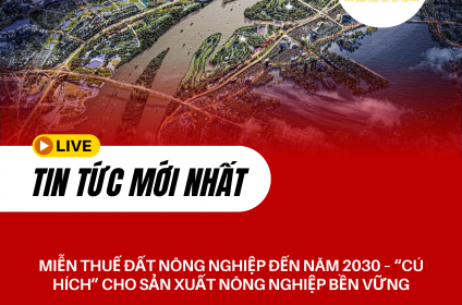 MIỄN THUẾ ĐẤT NÔNG NGHIỆP ĐẾN NĂM 2030 – CÚ HÍCH CHO SẢN XUẤT NÔNG NGHIỆP BỀN VỮNG MIỄN THUẾ ĐẤT NÔNG NGHIỆP ĐẾN NĂM 2030 – CÚ HÍCH CHO SẢN XUẤT NÔNG NGHIỆP BỀN VỮNG