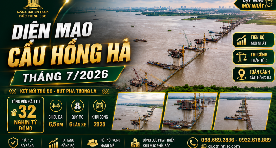 CẬP NHẬT DIỆN MẠO CẦU HỒNG HÀ – THÁNG 7/2026