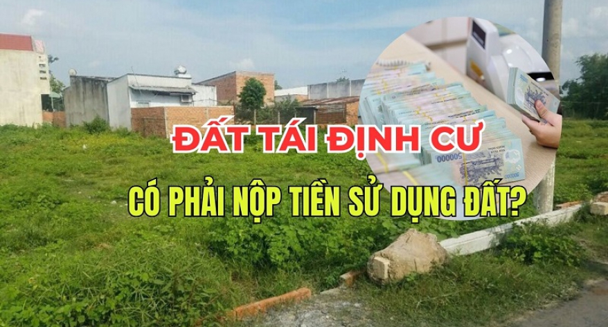 GIAO ĐẤT Ở TÁI ĐỊNH CƯ CÓ ĐƯỢC MIỄN TIỀN SỬ DỤNG ĐẤT KHÔNG? GIAO ĐẤT Ở TÁI ĐỊNH CƯ CÓ ĐƯỢC MIỄN TIỀN SỬ DỤNG ĐẤT KHÔNG?