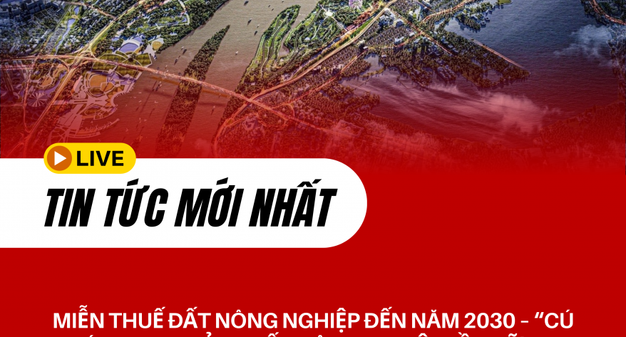 MIỄN THUẾ ĐẤT NÔNG NGHIỆP ĐẾN NĂM 2030 – CÚ HÍCH CHO SẢN XUẤT NÔNG NGHIỆP BỀN VỮNG