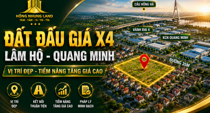 KHU ĐẤT ĐẤU GIÁ X4 LÂM HỘ – QUANG MINH: ĐIỂM SÁNG MỚI PHÍA BẮC HÀ NỘI